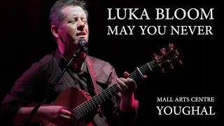 Luka Bloom - May You Never - Mall Arts Centre Youghal (2010)