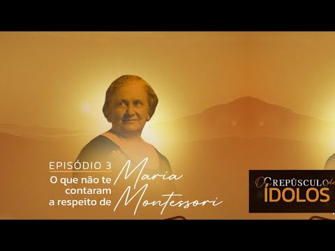Episódio 03 - O que não te contaram a respeito de Maria Montessori