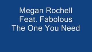 Megan Rochelle Feat. Fabolous - The One You Need