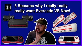 Evercade Effect - 5 Reasons why I really really really want Evercade VS Now!