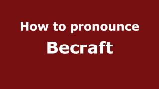 How to pronounce Becraft
