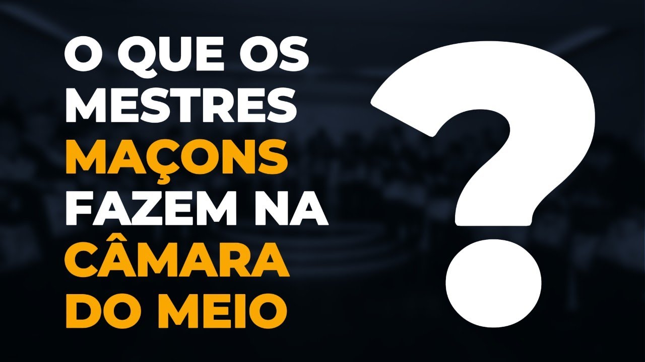 O QUE OS MESTRES MAÇONS FAZEM NA CÂMARA DO MEIO?