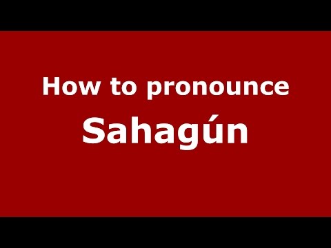 How to pronounce Sahagún