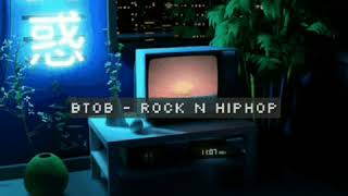 btob - rock n hiphop (slowed)