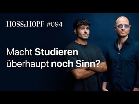 Macht Studieren überhaupt noch Sinn? - Hoss und Hopf #94