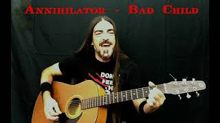 Annihilator - Bad Child - Acoustic Cover