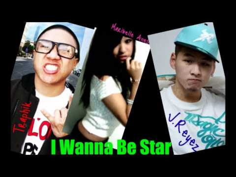 Maribelle Añes,J.Reyez,Traphik - I Wanna Be Star