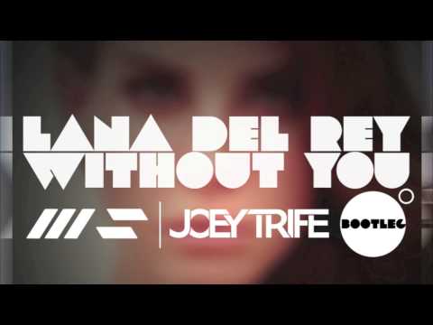 Lana Del Rey - Without You (Joey Trife x Spectaphile) Bootleg