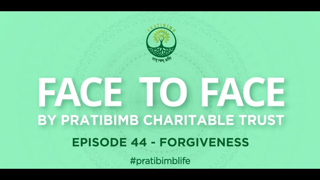 Title: Episode 44 - Forgiveness - Face to Face by Pratibimb Charitable Trust #pratibimblife