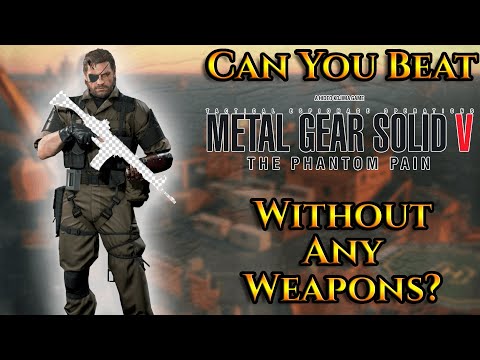 Can You Beat Metal Gear Solid V Without Any Weapons?
