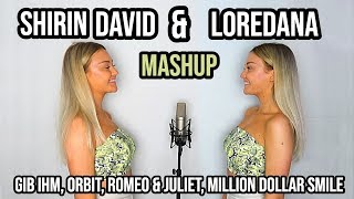 SHIRIN DAVID &amp; LOREDANA Mashup - Gib Ihm, Romeo &amp; Juliet, Orbit, MILLIONDOLLAR$MILE ⎥ PIA