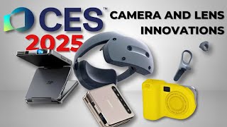 Amazing Camera and Lens Innovations at CES 2025