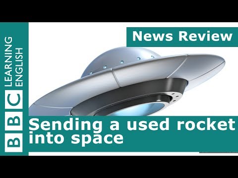 中古ロケットを宇宙に送り込むBBCニュースレビュー (Sending a used rocket into space: BBC News Review)