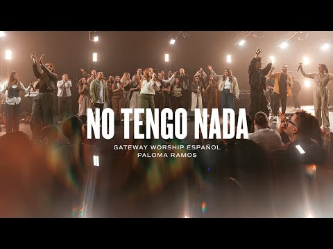 No Tengo Nada | ft. Paloma Ramos | Gateway Worship Español