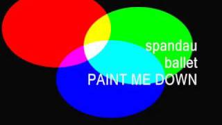 SPANDAU BALLET:  PAINT ME DOWN