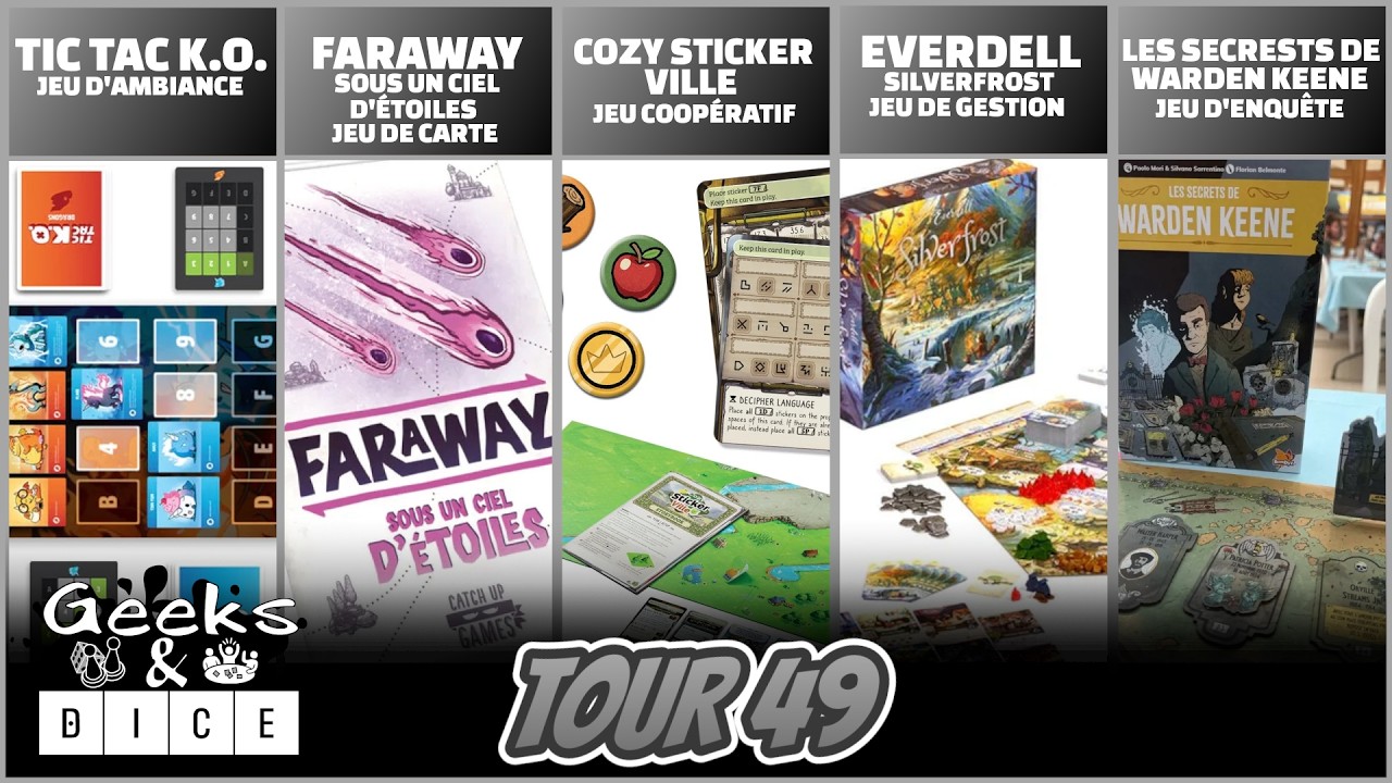 Geeks & Dice Tour 49 - Faraway, Everdell, Tic Tac K.O. et plus!