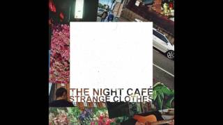 The Night Café - Strange Clothes