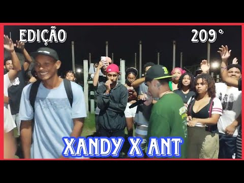 XANDY X ANT - PRIMEIRA FASE - BATALHA DO COMPLEXO - EDIÇÃO 209° - BA