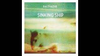 Sinking Ship - Balthazar