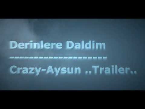 Crazy-Aysun -  Derinlere Daldim (Video-Trailer) 2016 ..