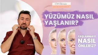 Ciltte Yaşlanma mekanizmasını öğrenin Cildimiz Nasıl yaşlanır Önlem olarak neler yapılır