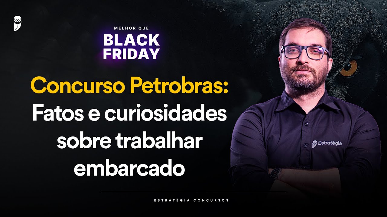 Concurso Petrobras: Fatos e curiosidades sobre trabalhar embarcado - Melhor que Black Friday