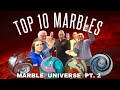 The Top 10 Marbles Of The Marble Universe Part 2