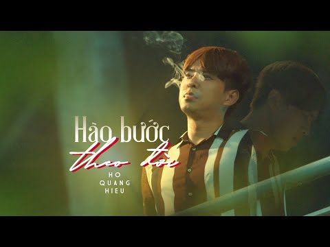 Hào Bước Theo Đời - Hồ Quang Hiếu  | Official MV