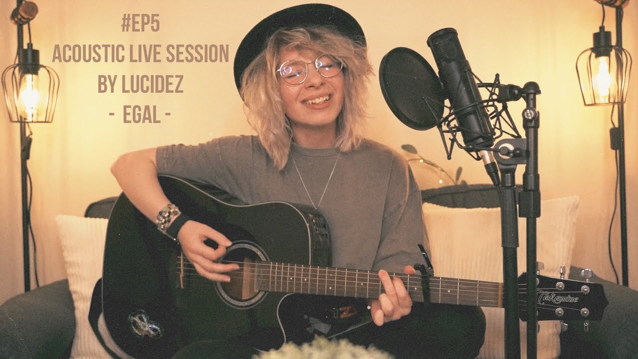 #EP5 - Egal - Acoustic Live Session by LUCIDEZ ✨