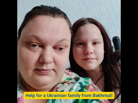 Help for a Ukrainian family from Bakhmut!