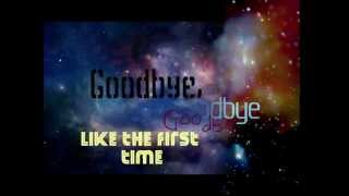 Goodbye,Goodbye- Tegan and Sara Lyrics (Heartthrob album)