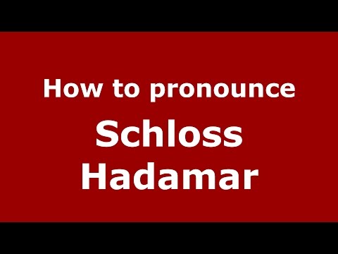 How to pronounce Schloss Hadamar (Germany/German) - PronounceNames.com