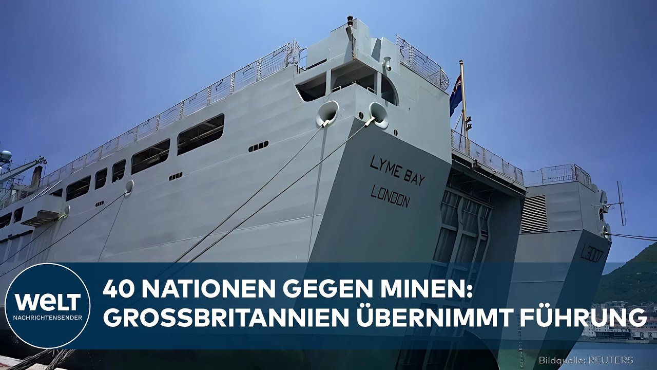 IRAN-KRIEG: Großbritannien führt 40-Nationen-Allianz zur Minenräumung der Straße von Hormus an