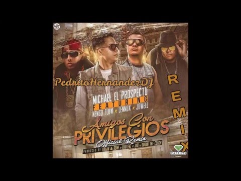 Michael El Prospecto Ft  Ñengo Flow Jowell y Lennox - Amigos Con Privilegios PedritoHernandezDJ Remi