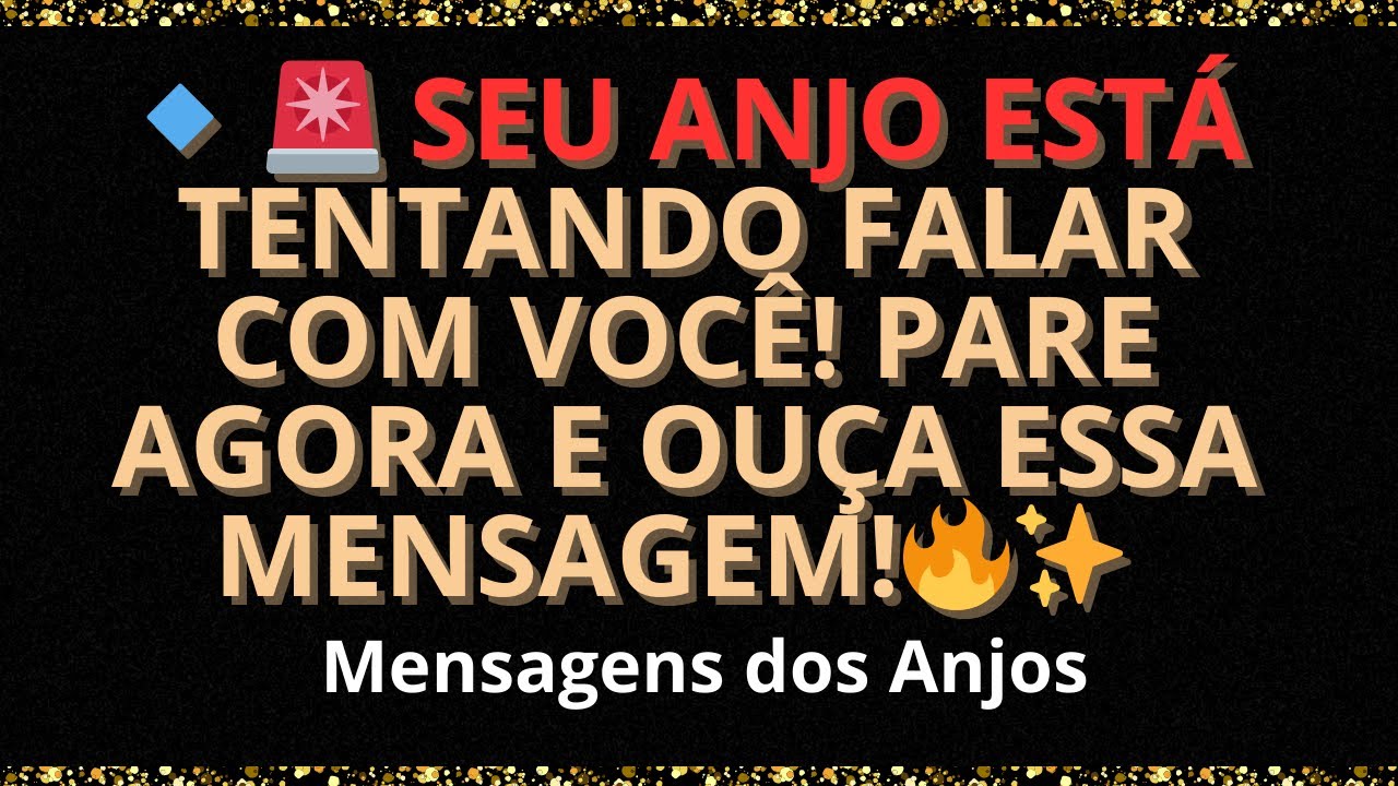 🔹 🚨 SEU ANJO ESTÁ TENTANDO FALAR COM VOCÊ! PARE AGORA E OUÇA ESSA MENSAGEM!🔥✨
