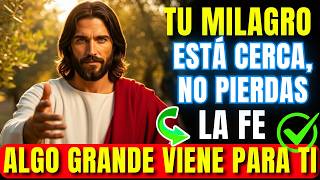 DIOS TE HABLA HOY: TU MILAGRO ESTÁ CERCA, NO PIERDAS LA FE | ALGO GRANDE VIENE PARA TI