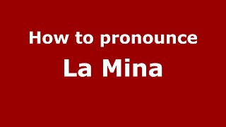 How to pronounce La Mina