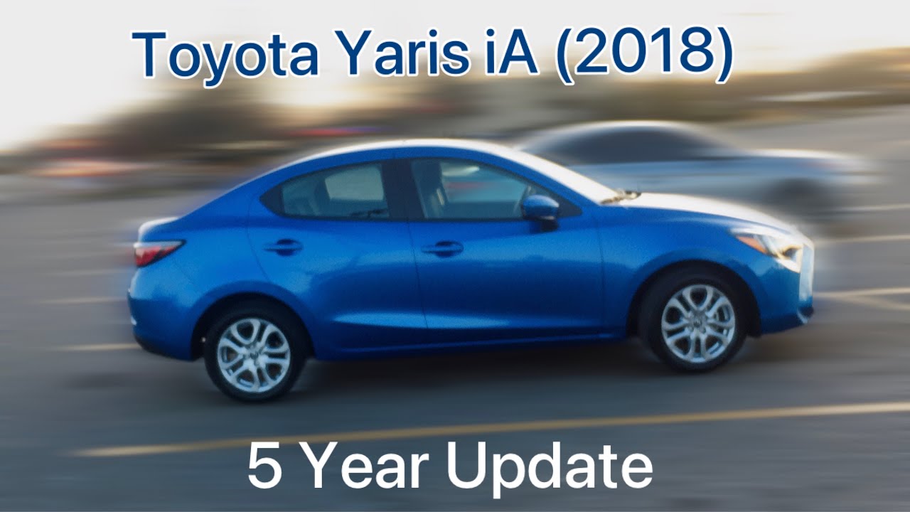5 Year Toyota Yaris iA (2018) Update | What's New with My Car?