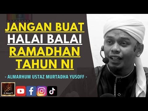 Almarhum Ustaz Murtadha Yusoff - JANGAN BUAT HALAI BALAI RAMADHAN TAHUN NI