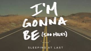 &quot;I&#39;m Gonna Be (500 Miles) - Super Bowl Version - Sleeping At Last