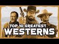 Top 10 BEST Western Movies Ever Made