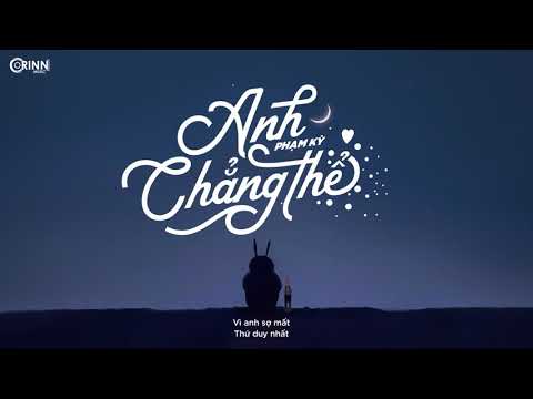 Anh Chẳng Thể - Phạm Kỳ | MV Lyrics HD