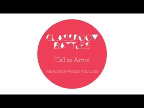 CLASSROOM BATTLES - Call to Arms (Hoxton Whores Vocal Mix)