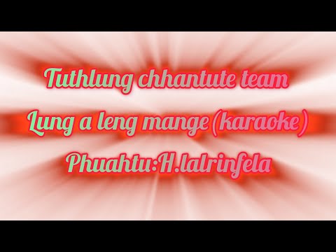 Lung a leng mange (karaoke) Thuthlung Chhantute Team(TCHT)