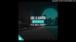 Jac &amp; Harri feat. Max Landry - With The Sun [FREE DOWNLOAD]