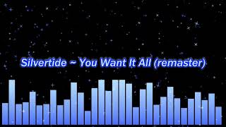 Silvertide ~ You Want It All (remaster)