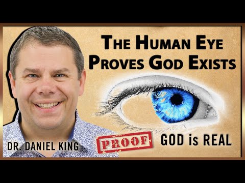 The Human Eye Proves God Exists | Proof God is Real #11 | Dr. Daniel King