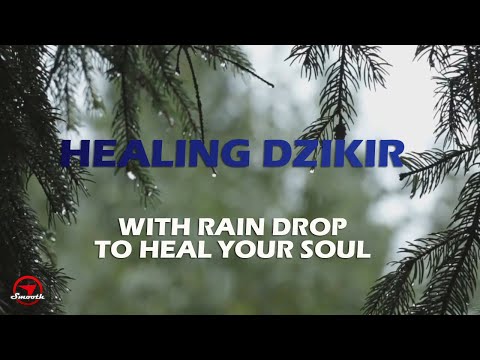 HEALING ZIKIR ᴴᴰ - Relaxing Stress Relief Meditation ZIKIR WITH CALMING RAIN SOUND - MUST LISTEN!