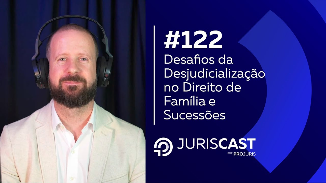Desafios da Desjudicialização no Direito de Família e Sucessões, com Dra. Laura Brito #122