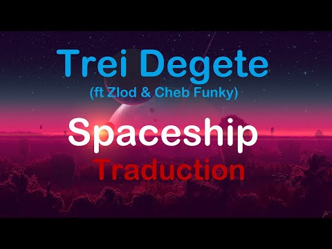 Trei Degete - Spaceship {Traduction}